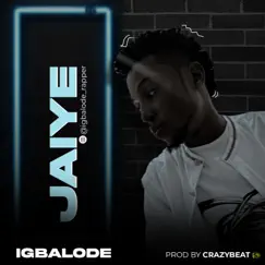 Jaiye - Single by Igbalode Rapper album reviews, ratings, credits
