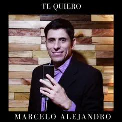 Te Quiero - Single by Marcelo Alejandro album reviews, ratings, credits