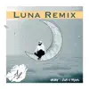 Sun & Moon (Luna Remix) [feat. Anees] - Single album lyrics, reviews, download