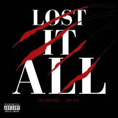 Lost It All - Single by IDK Ro album reviews, ratings, credits