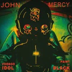 Voodoo Idol / Paint It Black - Single by John Mercy album reviews, ratings, credits