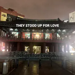 They Stood Up For Love - Single by Chill Blue Lemon album reviews, ratings, credits