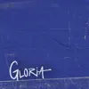 Gloria - Single album lyrics, reviews, download