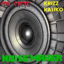 Noise Maker (feat. Krizz Kaliko) - Single by CON-CRETE album reviews, ratings, credits