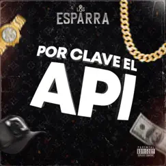 Por clave el API - Single by Los Esparra Norteño Banda album reviews, ratings, credits