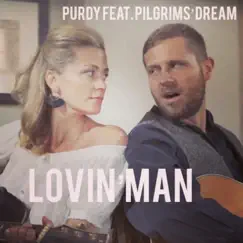 Lovin' Man (feat. Pilgrims' Dream) - Single by Purdy album reviews, ratings, credits