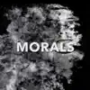 Morals - Single album lyrics, reviews, download