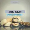 432 Hz Healing Sounds from Heart album lyrics, reviews, download