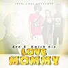 Love Mommy (feat. Kwick 6ix) - Single album lyrics, reviews, download