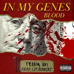 In My Genes (Blood) [feat. Lit Rowski] Song Lyrics