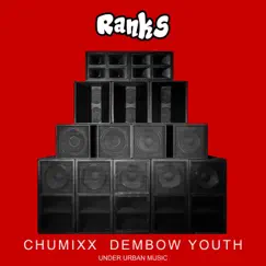Ranks - Single by CHUMIXX, DEMBOW YOUTH & Under Urban Music album reviews, ratings, credits