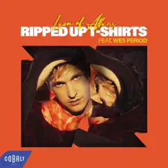 Ripped up T - Shirts - Single by Leon of Athens & Wes Period album reviews, ratings, credits