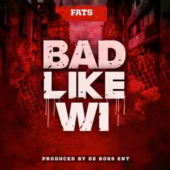 Bad Like Wi - Single by Fats album reviews, ratings, credits