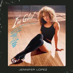 I'm Glad (Remixes) - EP by Jennifer Lopez album reviews, ratings, credits