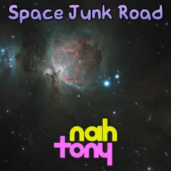 Space Junk Road - Single by Nah Tony album reviews, ratings, credits
