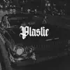Plastic - Single album lyrics, reviews, download