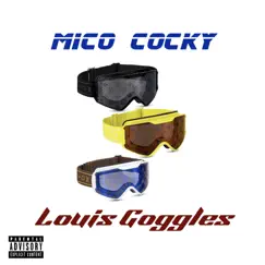 Louis Goggles - Single by Mico Cocky album reviews, ratings, credits