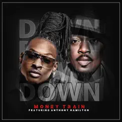 Down (feat. Anthony Hamilton) - Single by Money Train album reviews, ratings, credits