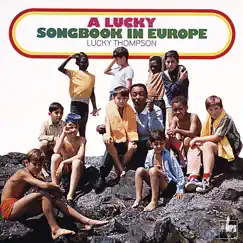 A Lucky Songbook in Europe by Lucky Thompson album reviews, ratings, credits