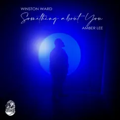 Something About You (feat. Amber Lee) - Single by Winston Ward album reviews, ratings, credits