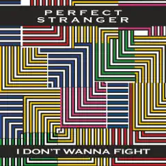 I Don't Wanna Fight - Single by Perfect Stranger & Peter Goalby album reviews, ratings, credits