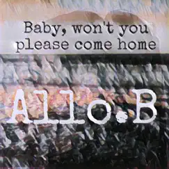 Baby, won't you please come home (Slow Piano Version) - Single by Allo B album reviews, ratings, credits