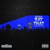 Say That - Single album lyrics, reviews, download