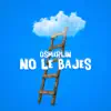 No Le Bajes - Single album lyrics, reviews, download