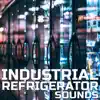 Industrial Refrigerator Sounds (feat. Nature Sounds Explorer, OurPlanet Soundscapes, Paramount Nature Soundscapes & Paramount White Noise Soundscapes) album lyrics, reviews, download