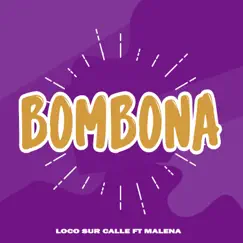 Bombona (feat. malena) - Single by Loco Sur Calle album reviews, ratings, credits