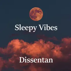 Sleepy Vibes (relax sleep meditate) - Single by Dissentan album reviews, ratings, credits