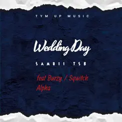 Wedding Day (feat. Burzy & Sqwitch Alpha) - Single by SAMBII TSB album reviews, ratings, credits