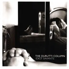 Idiot Savants by The Durutti Column album reviews, ratings, credits