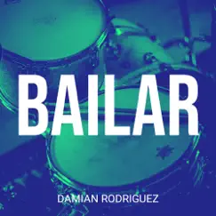 Bailar - Single by Damian Rodriguez album reviews, ratings, credits