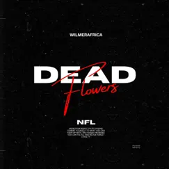 Dead Flowers :( - Single by Wilmerafrica album reviews, ratings, credits