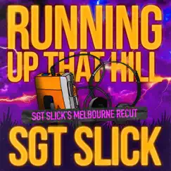 Running Up That Hill (Sgt Slick's Melbourne Recut) - Single by Sgt Slick album reviews, ratings, credits
