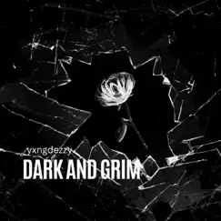 Dark and Grim - Single by Yxngdezzy album reviews, ratings, credits