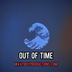 Out of Time - Single by WavyBoyProductions album reviews, ratings, credits