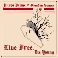 Live Free Die Young (Clean) - Single by Pusha Preme & Brandon Gomes album reviews, ratings, credits
