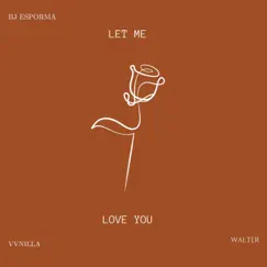 Let Me Love You (feat. Walter) Song Lyrics