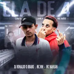 Ela de 4 Com o Lança na Mão (feat. MC MN & Mc Nahuan) Song Lyrics