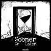Sooner or Later (feat. Karasama Beats) - Single album lyrics, reviews, download