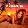 Hot Summer Jazz: 2022 Party Collection, Deep Relaxation del Mar, Chill Jazz Lounge, Bossa Party Time album lyrics, reviews, download