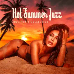 Hot Summer Jazz: 2022 Party Collection, Deep Relaxation del Mar, Chill Jazz Lounge, Bossa Party Time by Jazz Erotic Lounge Collective & Amazing Chill Out Jazz Paradise album reviews, ratings, credits