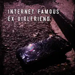 Internet Famous Ex Girlfriend - Single by Brkn<3s album reviews, ratings, credits