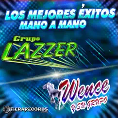 Los Mejores Éxitos, Mano a Mano by Grupo lazzer & Wence Y Su Grupo album reviews, ratings, credits