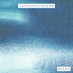 Bleau - Single by Joseph Calderon album reviews, ratings, credits