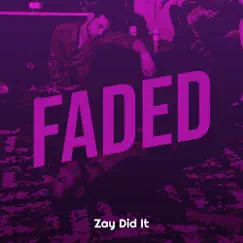 Faded - Single by Zay Did It album reviews, ratings, credits