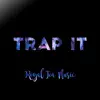 Trap It song lyrics