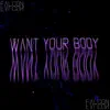 Want Your Body - Single album lyrics, reviews, download